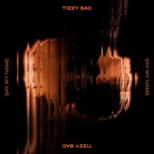 Tizzy Bac / 說出我的名字